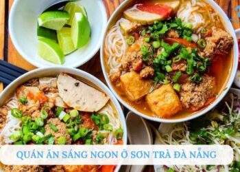 TOP 5+ Quán ăn sáng ngon ở Sơn Trà Đà Nẵng phải thử ngay