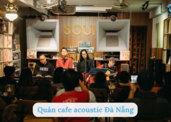 Top 10 quán cafe acoustic Đà Nẵng nhạc hay, không gian chill