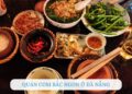 Top 5+ quán cơm Bắc ngon ở Đà Nẵng chuẩn vị Hà Nội