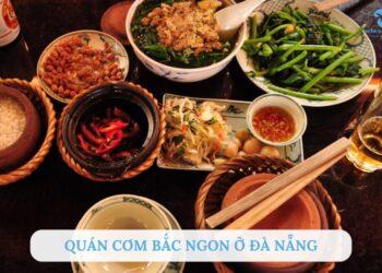 Top 5+ quán cơm Bắc ngon ở Đà Nẵng chuẩn vị Hà Nội