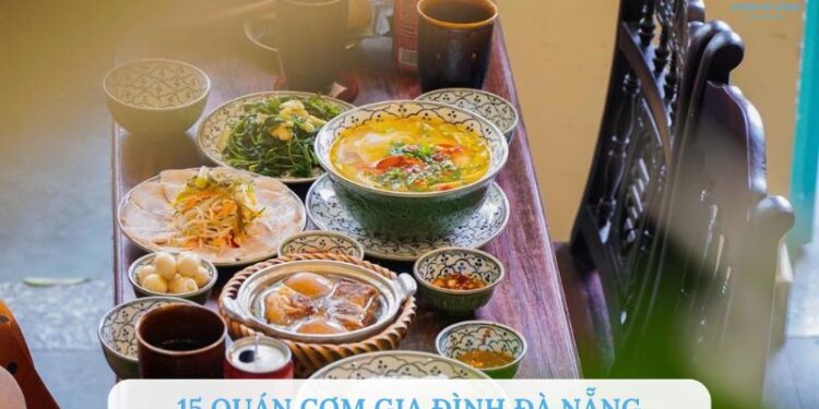 Top 15 quán cơm gia đình Đà Nẵng thơm ngon, ấm cúng