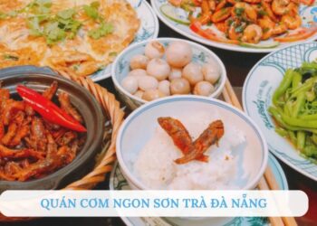 Review 7 quán cơm ngon Sơn Trà Đà Nẵng không thể bỏ lỡ
