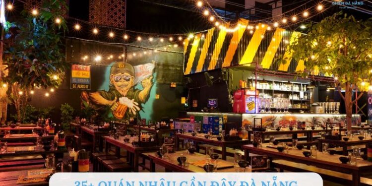 35+ quán nhậu gần đây Đà Nẵng - Tụ điểm ăn nhậu cho dân sành
