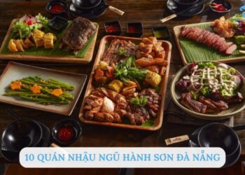 Top 10 quán nhậu Ngũ Hành Sơn Đà Nẵng đáng thử nhất