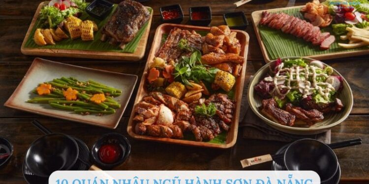 Top 10 quán nhậu Ngũ Hành Sơn Đà Nẵng đáng thử nhất