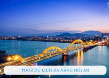 Tổng hợp các tour du lịch Đà Nẵng Hội An được “ưa chuộng” nhất