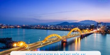 Tổng hợp các tour du lịch Đà Nẵng Hội An được “ưa chuộng” nhất