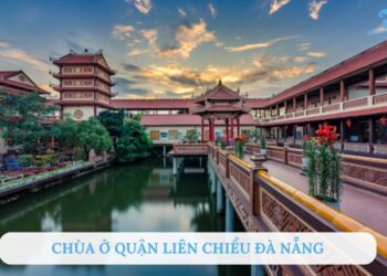 Top 5+ ngôi chùa ở quận Liên Chiểu Đà Nẵng linh thiêng nổi tiếng
