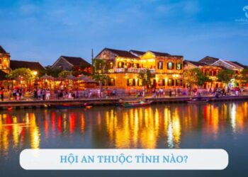 Hội An thuộc tỉnh nào? Kinh nghiệm du lịch Hội An 2025