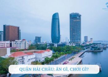Khám phá quận Hải Châu​ từ A - Z: Ăn gì, chơi gì, ở đâu?