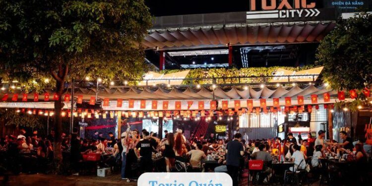 Toxic Quán Đà Nẵng - Trải nghiệm beer club sôi động bên sông Hàn