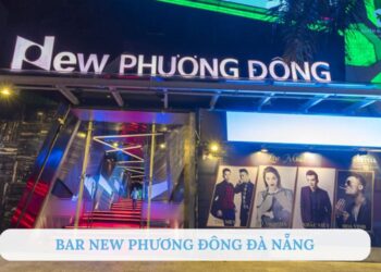 Review bar New Phương Đông Đà Nẵng đẳng cấp cho “dân chơi”