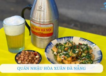 TOP 5+ Quán nhậu Hòa Xuân Đà Nẵng ngon, giá rẻ cực đông khách
