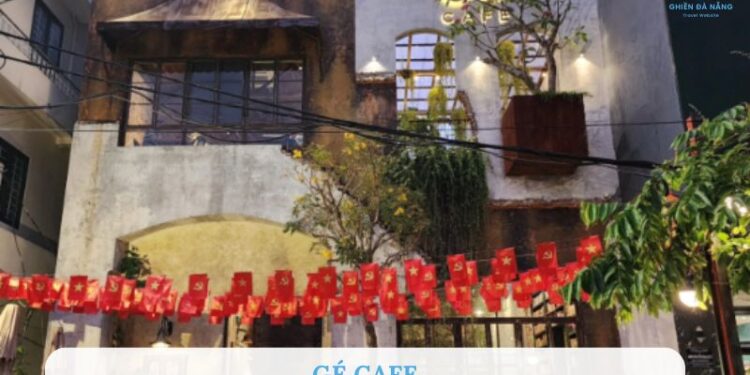 Gé Cafe - Tiệm cà phê cổ kính bạn nên ghé khi đến Đà Nẵng