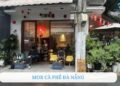 Mor Cà Phê Đà Nẵng - Điểm đến được nhiều giới trẻ yêu thích