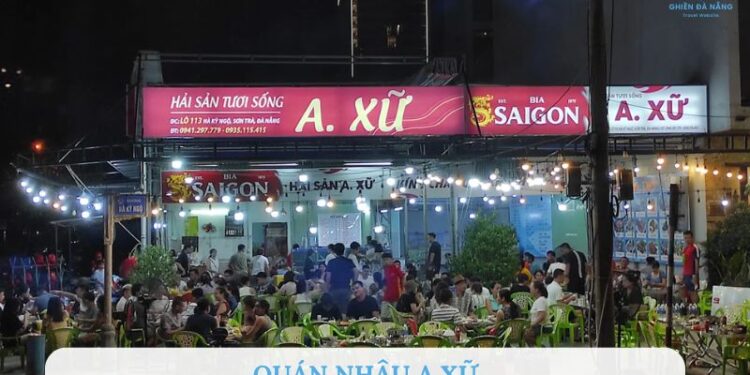 Quán Nhậu A Xữ Đà Nẵng: Review thực tế, giá cả, menu