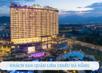 Review top 5 khách sạn quận Liên Chiểu Đà Nẵng nổi tiếng